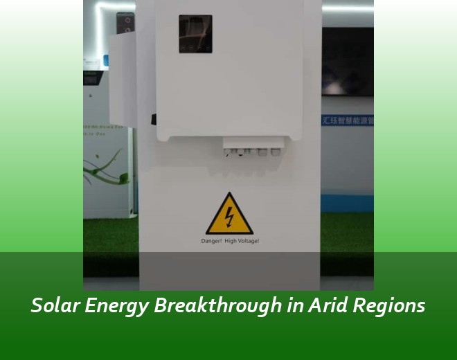 Solar Energy Breakthrough in Arid Regions